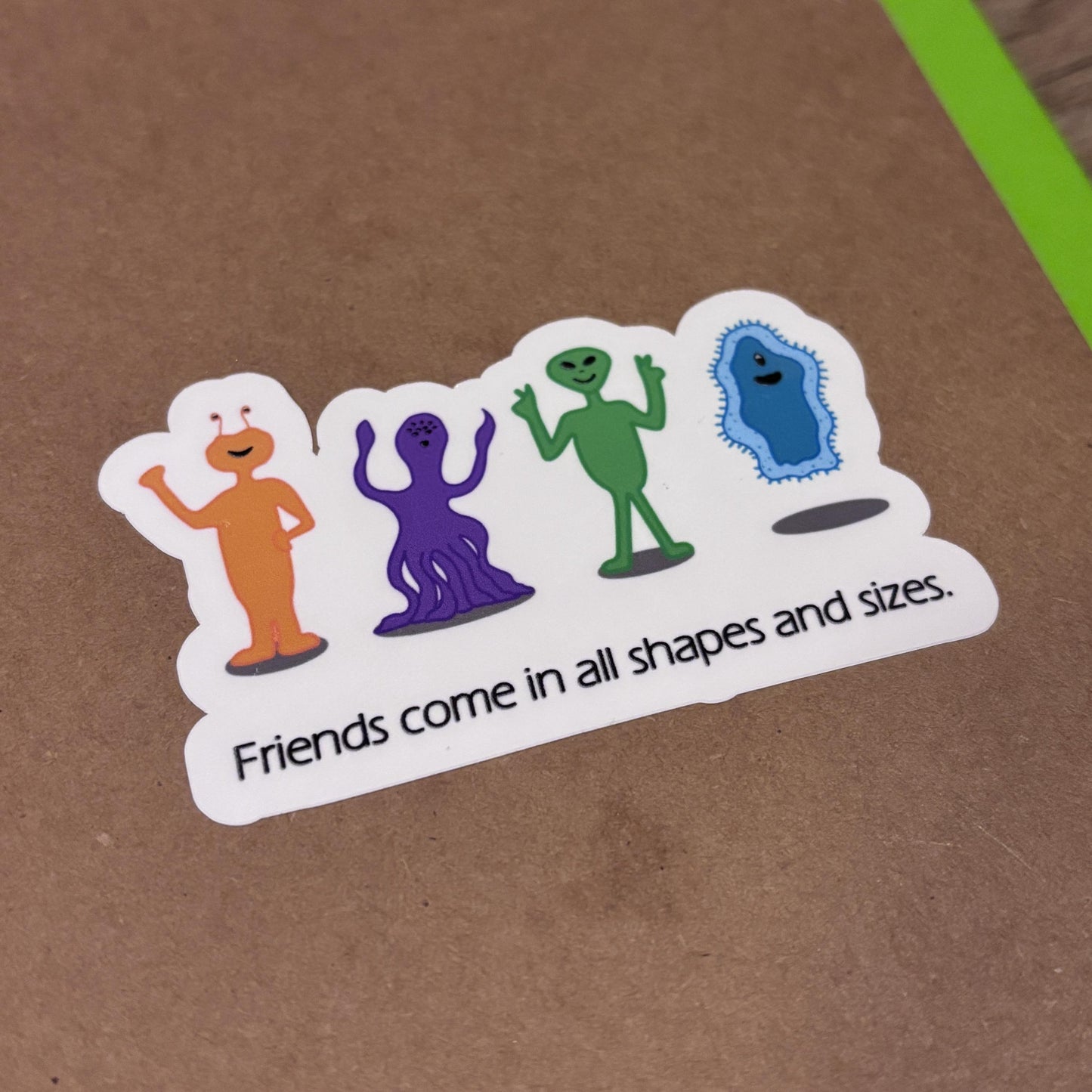 Friends Come in All Shapes and Sizes Sticker | Waterproof Sticker for Laptop, Waterbottle, Notebook | Alien Buddies | Space Themed | BFF